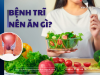 Bệnh trĩ nên ăn gì? 