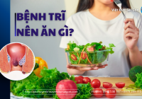 Bệnh trĩ nên ăn gì? 